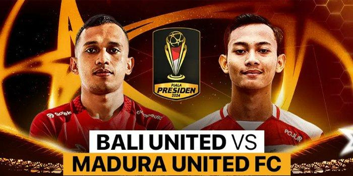 Piala Presiden 2024 : Bali United Dikalahkan Madura United