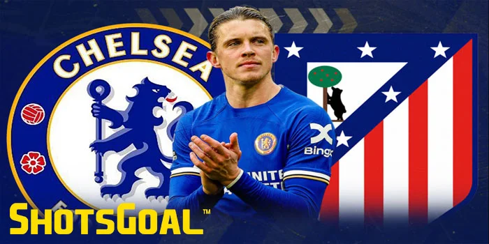 Atletico Madrid Dapatkan Conor Gallagher Dari Chelsea